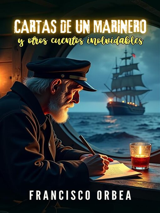 Title details for Cartas De Un Marinero Y Otros Cuentos Inolvidables by Francisco Orbea - Available
